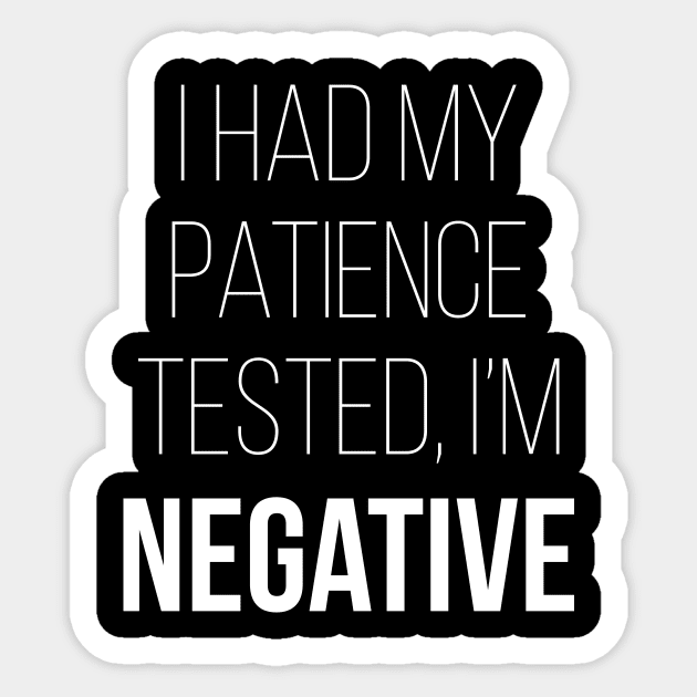 I Had My Patience Tested I'm Negative Sticker by teevisionshop